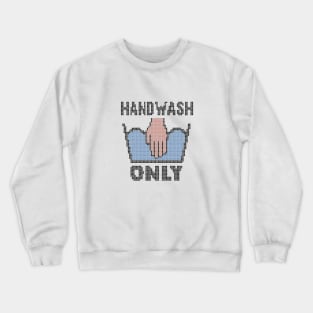 Handwash Only Crewneck Sweatshirt